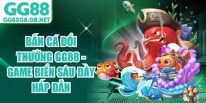 Bắn c&aacute; đổi thưởng GG88