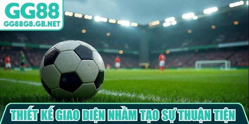 Thiết kế giao diện nhằm tạo sự thuận tiện trong quá trình sử dụng