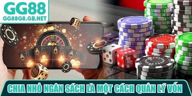 Chia nhỏ ngân sách là một cách quản lý vốn chơi GG88 được nhiều người áp dụng