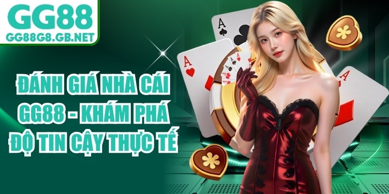 Đ&aacute;nh Gi&aacute; Nh&agrave; C&aacute;i GG88