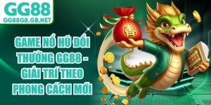 Game Nổ Hũ Đổi Thưởng Gg88