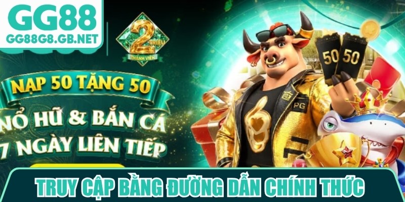 Truy cập bằng đường dẫn chính thức để tránh gặp lỗi và đảm bảo an toàn