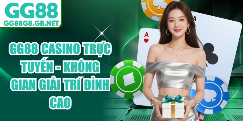 GG88 Casino Trực Tuyến