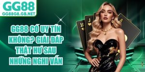 GG88 C&oacute; Uy T&iacute;n Kh&ocirc;ng