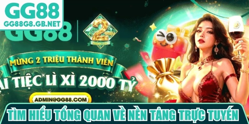 Tìm hiểu tổng quan về nền tảng trực tuyến GG88