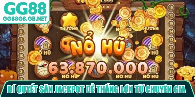 Bí quyết săn jackpot dễ thắng lớn từ chuyên gia GG88 nổ hũ