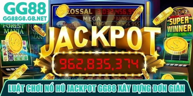 Luật chơi nổ hũ Jackpot GG88 được xây dựng theo hướng đơn giản