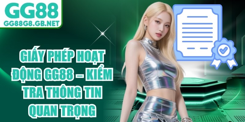 Giấy Ph&eacute;p Hoạt Động GG88
