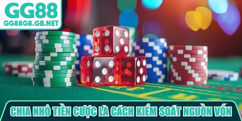 Chia nhỏ tiền cược l&agrave; c&aacute;ch gi&uacute;p người chơi kiểm so&aacute;t nguồn vốn tốt hơn