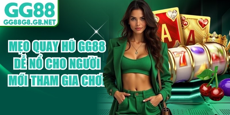 Mẹo Quay Hũ GG88 Dễ Nổ
