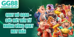 Quay Hũ GG88
