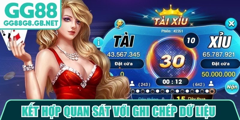 Kết hợp quan sát với ghi chép dữ liệu để đưa ra đánh giá khách quan