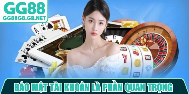 Bảo mật t&agrave;i khoản l&agrave; phần quan trọng trong tr&aacute;ch nhiệm người chơi tại GG88