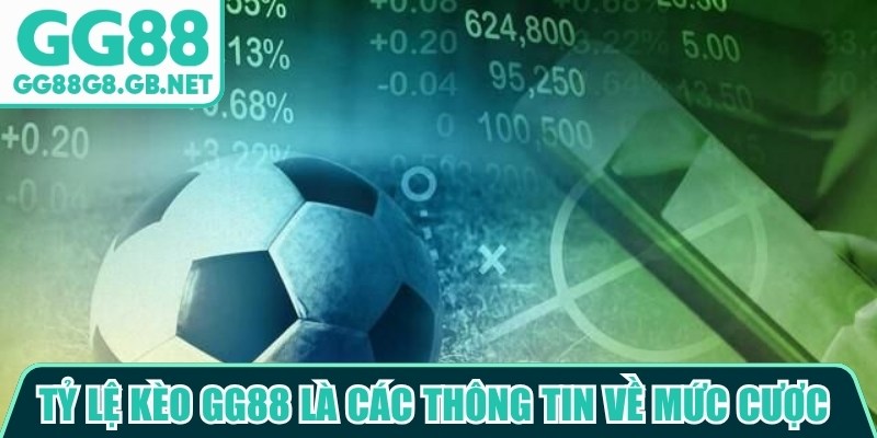 Tỷ lệ k&egrave;o GG88 l&agrave; c&aacute;c th&ocirc;ng tin về mức cược được x&acirc;y dựng dựa tr&ecirc;n nhiều yếu tố