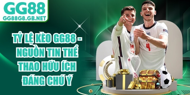 Tỷ Lệ K&egrave;o GG88